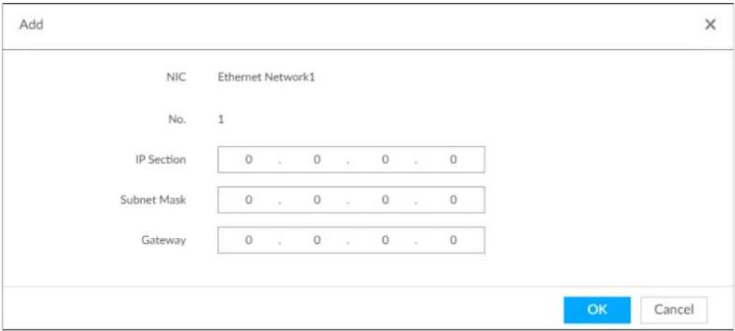Add NIC Ethernet Network1 No. 1 IP Section 0 . 0 . 0 . 0 Subnet Mask 0 . 0 . 0 . 0 Gateway 0 . 0 . 0 . 0 OK Cancel