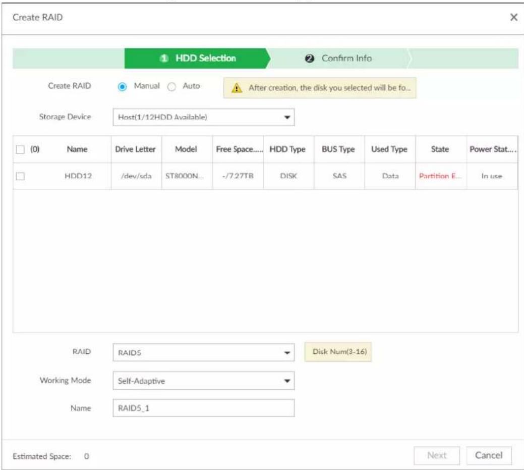 Create RAID 1 HDD Selection 2 Confirm Info Create RAID Manual Auto After creation, the disk you selected will be fo... Storage Device Host(1/12HDD Available) (0) Name Drive Letter Model Free Space.... HDD Type BUS Type Used Type State Power Stat... HDD12 /dev/sda ST8000N... -7.27TB DISK SAS Data Partition E... In use RAID RAIDS Disk Num(3-16) Working Mode Self-Adaptive Name RAID5_1 Estimated Space: 0 Next Cancel