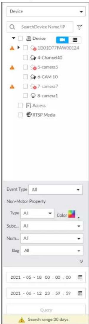 Device SearchDevice Name/IP Device 1D01D77PAW00124 4-Channel40 5-camera5 6-CAM 10 7-camera7 8-camera1 Access RTSP Media Event Type All Non-Motor Property Type All Color Subc... All Num... All Bag All 2021 - 05 - 18 00 : 00 : 00 2021 - 06 - 12 23 : 59 : 59 Query Search range 30 days