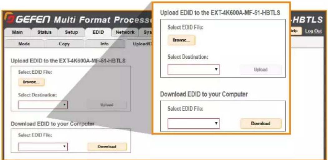 GEFEN Multi Format Process Main Status Setup EDID Network Sys Mode Copy Info Upload/D Upload EDID to the EXT-4K600A-MF-51-HBTLS Select EDID File: Browse... Select Destination: Upload Download EDID to your Computer Select EDID File: Download Upload EDID to the EXT-4K600A-MF-51-HBTLS Select EDID File: Browse... Select Destination: Upload Download EDID to your Computer Select EDID File: Download