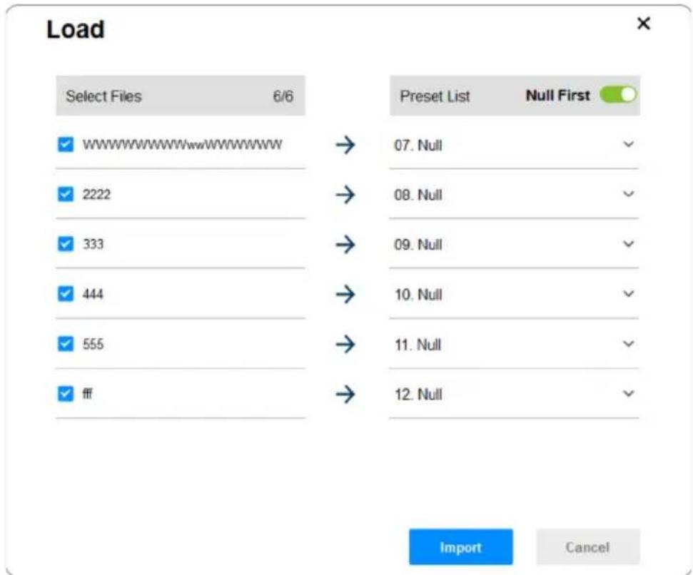 Load Select Files 6/6 WWWWWWWWWWWWWWW 2222 333 444 555 fff → 07. Null → 08. Null → 09. Null → 10. Null → 11. Null → 12. Null Preset List Null First Import Cancel