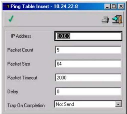 Ping Table Insert - 10.24.22.8 IP Address 0.0.0.0 Packet Count 5 Packet Size 64 Packet Timeout 2000 Delay 0 Trap On Completion Not Send