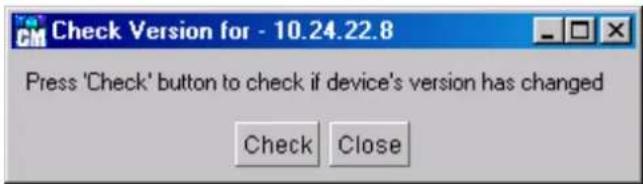 Check Version for - 10.24.22.8 Press 'Check' button to check if device's version has changed Check Close