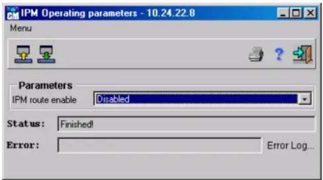 IPM Operating parameters - 10.24.22.8 Menu Parameters IPM route enable Disabled Status: Finished! Error: Error Log...