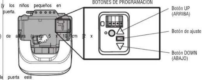 (y los niños pequeños en puerta. de altura (0 de 5 x 10 cm 2 x a puerta esté BOTONES DE PROGRAMACIÓN Botón UP (ARRIBA) Botón de ajuste Botón DOWN (ABAJO)