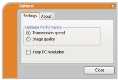 Options Settings About Optimize Performance Transmission speed Image quality Keep PC resolution Close