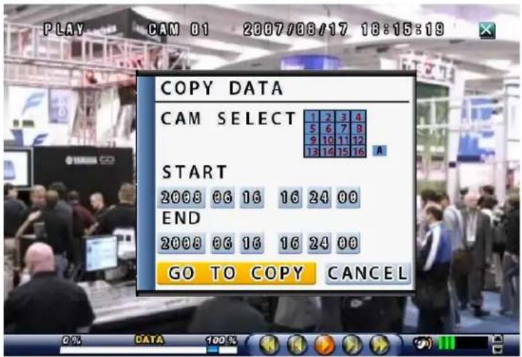 PLAY CAN 01 2007/08/17 18:15:19 COPY DATA CAM SELECT 1 2 3 4 5 6 7 9 9 10 11 12 13 14 15 16 A START 2008 06 16 16 24 00 END 2008 06 16 16 24 00 GO TO COPY CANCEL
