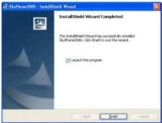 SkyPane2000 - InstallShield Wizard InstallShield Wizard Completed The InstallShield Wizard has successfully installed SkyPane2000. Click: Finish to exit the wizard. Launch the program + Back Finish Cancel