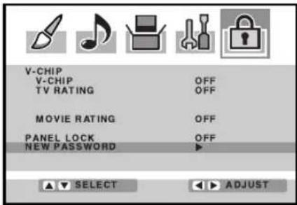 V-CHIP V-CHIP OFF TV RATING OFF MOVIE RATING OFF PANEL LOCK OFF NEW PASSWORD ▶ ▲▼ SELECT ▶ ▶ ADJUST