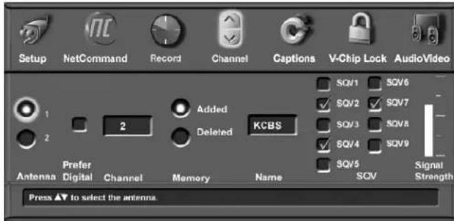 Setup NetCommand Record Channel Captions V-Chip Lock AudioVideo 1 2 Added Deleted KCBS SQ/1 SQV6 SQ/2 SQV7 SQ/3 SQV8 SQ/4 SQV9 SQ/5 SQV Signal Strength Prefer Digital Channel Memory Name Antenna Press ▲ to select the antenna.