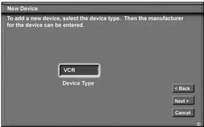 New Device To add a new device, select the device type. Then the manufacturer for the device can be entered. VCR Device Type < Back Next > Cancel