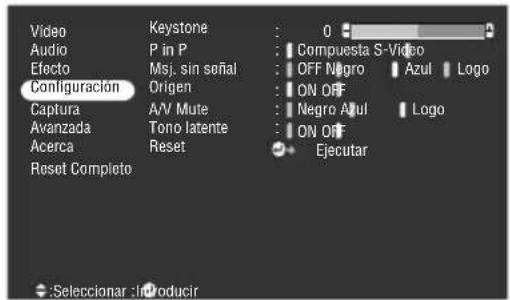 Video Audio Efecto Configuración Captura Avanzada Acerca Reset Completo Keystone P in P Msj. sin señal Origen A/V Mute Tono latente Reset 0 Compuesta S-Video OFF Negro Azul Logo ON OFF Negro Azul Logo ON OFF Ejecutar Seleccionar : Inducir