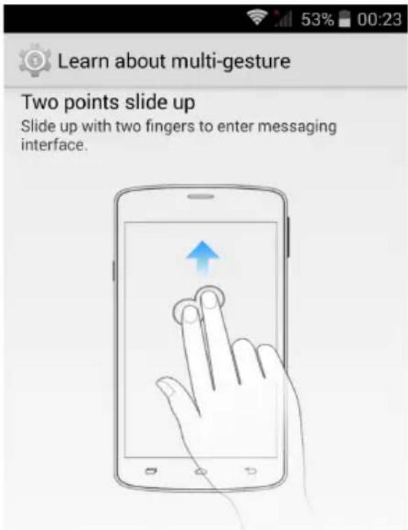 Learn about multi-gesture Two points slide up Slide up with two fingers to enter messaging interface.