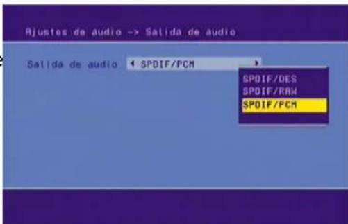 Rjustes de audio -> Salida de audio Salida de audio ◀ SPDIF/PCM SPDIF/DES SPDIF/RW SPDIF/PCM
