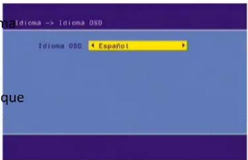 Idioma -> Idioma OSD Idioma OSD < Español > que