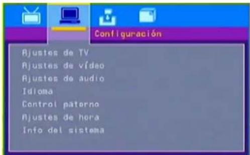 Configuración Ajustes de TV Ajustes de vídeo Ajustes de audio Idioma Control paterno Ajustes de hora Info del sistema