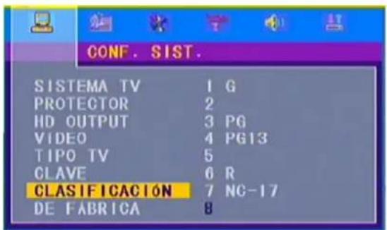 CONF. SIST. SISTEMA TV 1 G PROTECTOR 2 HD OUTPUT 3 PG VIDEO 4 PG13 TIPO TV 5 CLAVE 6 R CLASIFICACIÓN 7 NC-17 DE FABRICA 8