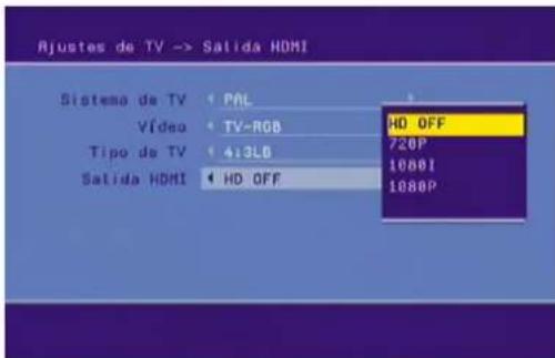Ajustes de TV -> Salida HDMI Sistema de TV PAL Vídeo TV-RGB HD OFF Tipo de TV 4:3LB 720P Salida HDMI HD OFF 1080I 1080P