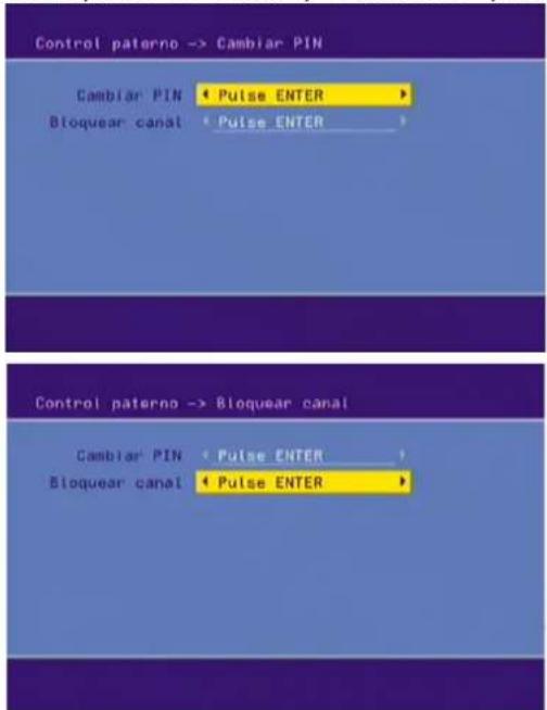 Control paterno -> Cambiar PIN Cambiar PIN Pulse ENTER Bloquear canal Pulse ENTER Control paterno -> Bloquear canal Cambiar PIN Pulse ENTER Bloquear canal Pulse ENTER