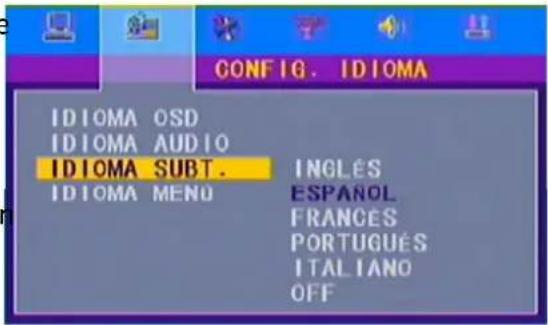 CONFIG. IDIOMA IDIOMA OSD IDIOMA AUDIO IDIOMA SUBT. IDIOMA MENU INGLÉS ESPAÑOL FRANCES PORTUGUÉS ITALIANO OFF