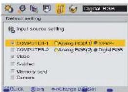 Default setting Input source setting COMPUT-LIH-1 COMPUTER-2 Video Switches Memory card Camera Analog RGSF (1) Analog RGSF (2) Digital RGB QUICK Show Change Reset