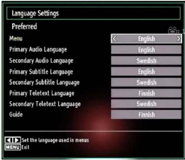 Language Settings Preferred Menu English > Primary Audio Language English Secondary Audio Language Swedish Primary Subtitle Language English Secondary Subtitle Language Swedish Primary Teletext Language Finnish Secondary Teletext Language Swedish Guide Finnish Set the language used in menus MENU Exit