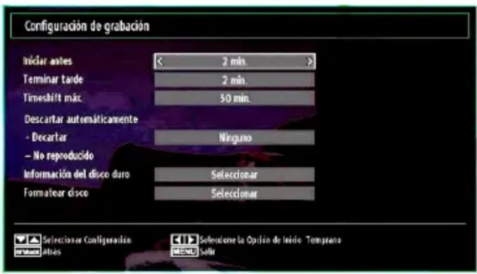 Configuración de grabación Iniciar antes 2 min. Terminar tarde 2 min. Timeshift mác 30 min. Descartar automáticamente - Decartar Ninguno - No reproducido Información del disco duro Seleccionar Formatear disco Seleccionar Seleccioner Configuración Atrás MENU Señecione la Opción de inicio Temprano Sallir