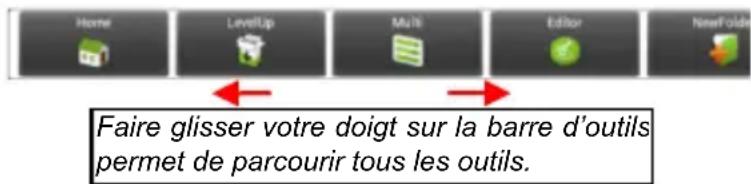 Home LevelUp Multi Editor NewFoldes Faire glisser votre doigt sur la barre d'outils permet de parcourir tous les outils.