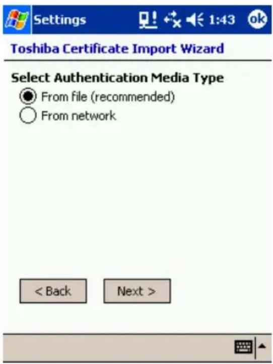 Settings 1:43 ok Toshiba Certificate Import Wizard Select Authentication Media Type ● From file (recommended) ○ From network < Back Next >
