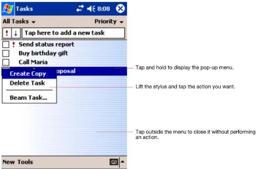 Tasks All Tasks Priority Tap here to add a new task Send status report Buy birthday gift Call Maria Create Copy oposal Delete Task Beam Task... Tap and hold to display the pop-up menu. Lift the stylus and tap the action you want. Tap outside the menu to close it without performing an action. New Tools