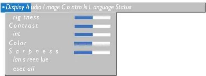 Display Audio Image Control Is Language Status rig tness Contrast int Color S arp n ess lan s reen lue eset all