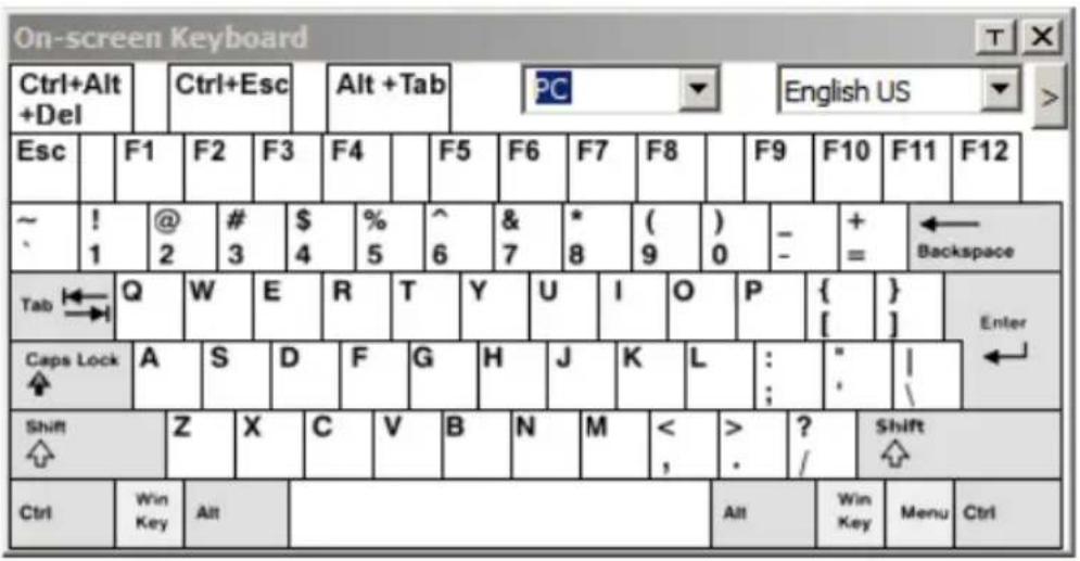 On-screen Keyboard Ctrl+Alt +Del Ctrl+Esc Alt +Tab PC English US Esc F1 F2 F3 F4 F5 F6 F7 F8 F9 F10 F11 F12 ~ ! 1 @ 2 # 3 $4 % 5 ^6 & 7 * 8 (9) 0 - = + Backspace Tab Q W E R T Y U I O P { [ ] } Enter Caps Lock A S D F G H J K L : : | Shift Z X C V B N M < , > ? / Shift Ctrl Win Key Alt Alt Win Key M…