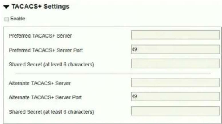 ▼ TACACS+ Settings □ Enable Preferred TACACS+ Server Preferred TACACS+ Server Port 49 Shared Secret (at least 6 characters) Alternate TACACS+ Server Alternate TACACS+ Server Port 49 Shared Secret (at least 6 characters)
