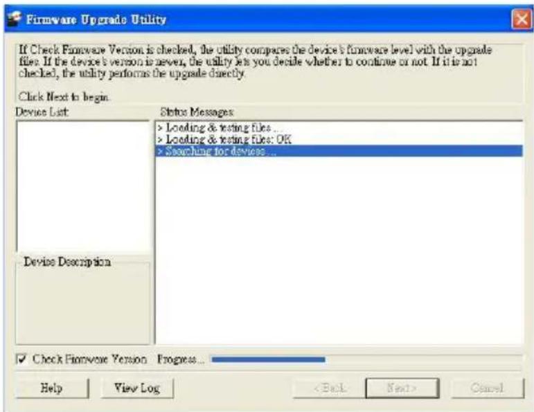 Firmware Upgrade Utility If Check Firmware Version is checked, the utility compares the device's firmware level with the upgrade files. If the device's version is never, the utility is you decide whether to continue or not. If it is not checked, the utility performs the upgrade directly. Click Next…