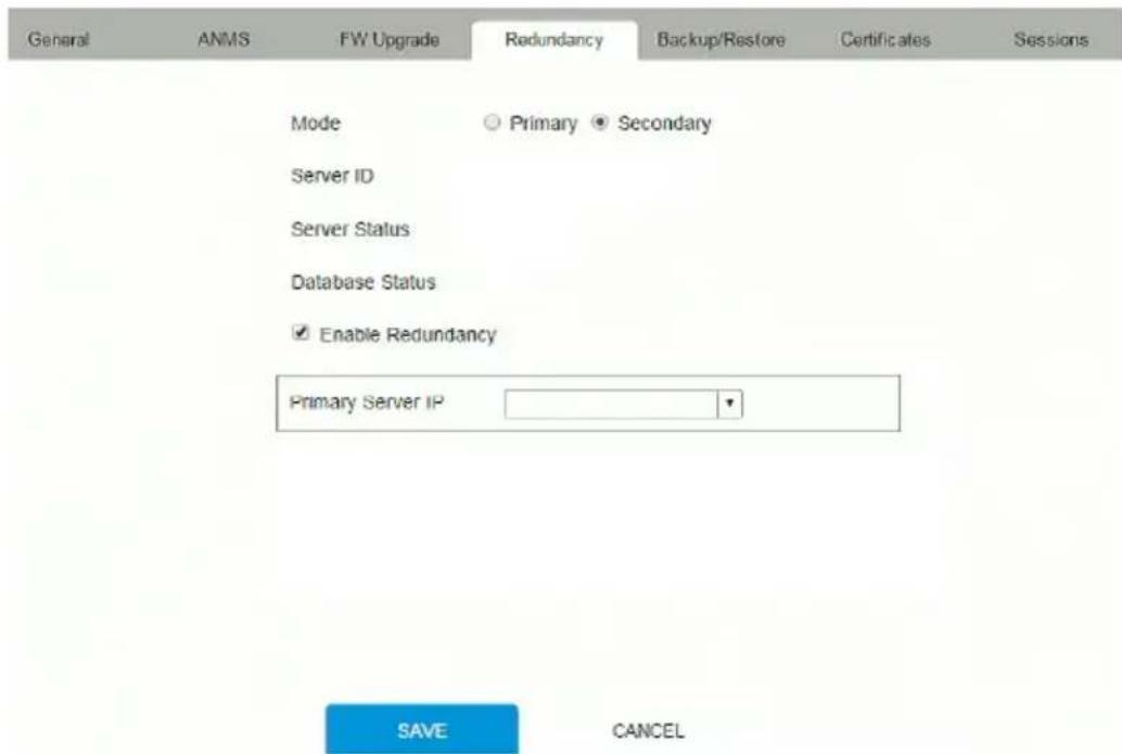 General ANMS FW Upgrade Redundancy Backup/Restore Certificates Sessions Mode ○ Primary ● Secondary Server ID Server Status Database Status ✓ Enable Redundancy Primary Server IP SAVE CANCEL