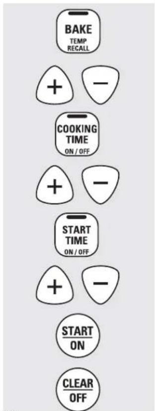 BAKE TEMP RECALL + - COOKING TIME ON / OFF + - START TIME ON / OFF + - START ON CLEAR OFF