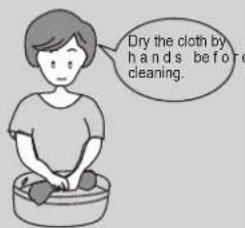 Dry the cloth by hands before cleaning.