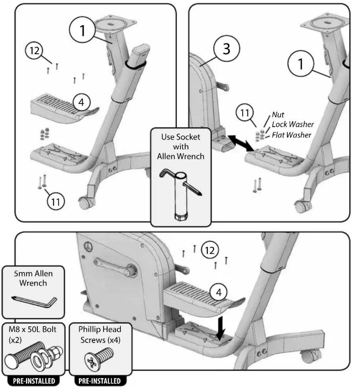 1 2 3 4 11 Use Socket with Allen Wrench 11 Nut Lock Washer Flat Washer 5mm Allen Wrench M8 x 50L Bolt (x2) Phillip Head Screws (x4) PRE-INSTALLED PRE-INSTALLED