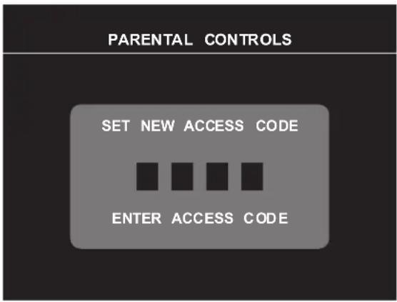 PARENTAL CONTROLS SET NEW ACCESS CODE ENTER ACCESS CODE