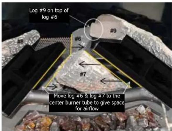 Log #9 on top of log #6 #8 #6 #7 Move log #6 & log #7 to the center burner tube to give space for airflow
