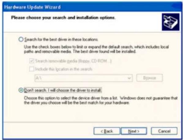 Hardware Update Wizard Please choose your search and installation options. ○ Search for the best driver in these locations. Use the check boxes below to limit or expand the default search, which includes local paths and removable media. The best driver found will be installed. ✓ Search removable media (Hippy, CO-ROM...) ☐ Include this location in the search A\ Browse ○ Don't search. I will choose the driver to install. Choose this option to select the device driver from a list. Windows does not guarantee that the driver you choose will be the best match for your hardware. < Back Next > Cancel