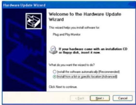 Hardware Update Wizard Welcome to the Hardware Update Wizard This wizard helps you install software for: Plug and Play Monitor If your hardware came with an installation CD or floppy disk, insert it now. What do you want the wizard to do? ○ Install the software automatically (Recommended) ● Install from a list or specific location (Advanced) Click Next to continue. < Back Next > Cancel