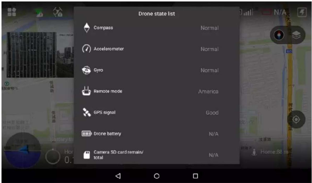Drone state list Compass Normal Accelerometer Normal Gyro Normal Remote mode America GPS signal Good Drone battery N/A Camera SD card remain/ total N/A