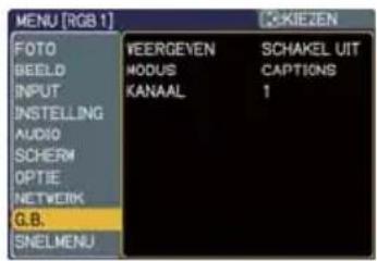 MENU [RGB 1] FOTO BEELD INPUT INSTEERING AUDIO SCHERM OPTIE NETWORK G.B. SNELMENU VEERGEVEN MODUS KANAAL SCHAKEL UIT CAPTIONS 1 2-KIEZEN