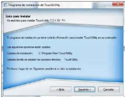 Programa de instalación de Touch-Utility Liste para Instalar Ye está like para instalar Touch-Utility 3.5.1.10 - FH E programa de instalación ya tiene toda la información para instalar Touch-Utility en su ordenación. Las siguientes opciones están uscido: Carpota de instalación C:\Program Files\Touch-Utility Carpota dendo se ocasion los accesoros directos Tuch-Utility Por favor, haga clic en: Siguiente cada levar a cada la instalación < /ade Siento > Cancelar