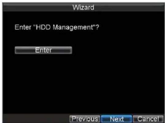 Wizard Enter "HDD Management"? Enter Previous Next Cancel