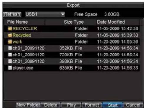 Export Refresh USB1 Free Space 3.60GB File Name Size Type Date Modified RECYCLER Folder 11-05-2009 15:42:38 Recycled Folder 11-05-2009 15:39:30 work Folder 11-20-2009 14:55:36 ch01_20091120 352KB File 11-20-2009 14:56:34 ch01_20091120 729KB File 11-20-2009 14:56:34 ch01_20091120 393KB File 11-20-2009 14:56:34 player.exe 635KB File 11-20-2009 14:56:33 New Folder Delete Play Format Start Cancel