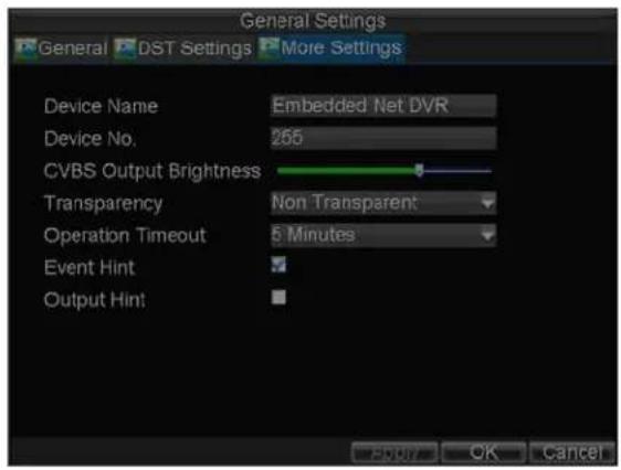 General Settings General DST Settings More Settings Device Name Embedded Net DVR Device No. 265 CVBS Output Brightness Transparency Non Transparent Operation Timeout 5 Minutes Event Hint Output Hint OK Cancel