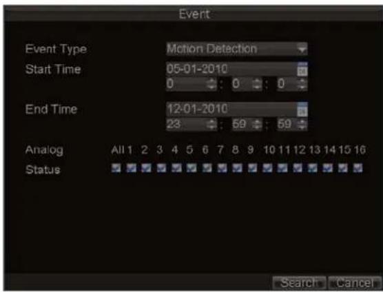 Event Event Type Motion Detection Start Time 05-01-2010 0 : 0 : 0 End Time 12-01-2010 23 : 59 : 59 Analog All 1 2 3 4 5 6 7 8 9 10 11 12 13 14 15 16 Status