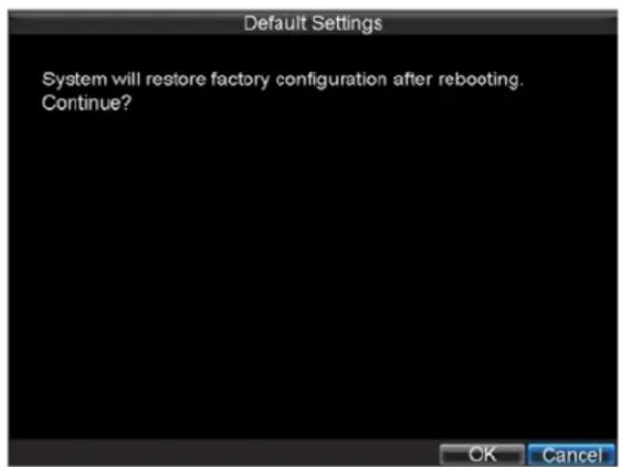 Default Settings System will restore factory configuration after rebooting. Continue?